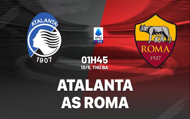 nhan dinh bong da du doan Atalanta vs AS Roma vdqg italia serie a hom nay