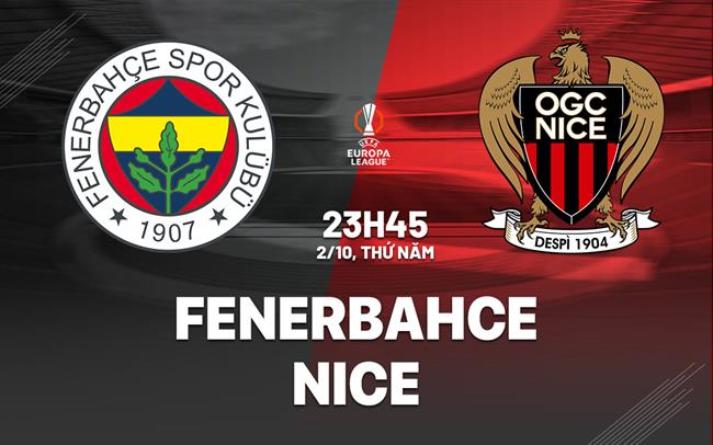 nhan dinh bong da du doan Fenerbahce vs Nice cup c2 chau au europa league hom nay