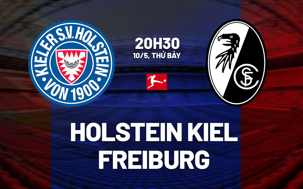 nhan dinh bong da du doan Holstein Kiel vs Freiburg vdqg duc bundesliga hom nay