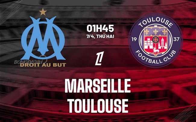 nhan dinh bong da du doan Marseille vs Toulouse vdqg phap hom nay