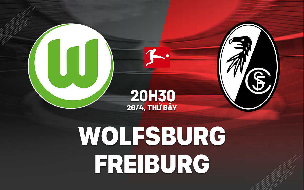 nhan dinh bong da du doan Wolfsburg vs Freiburg vdqg duc bundesliga hom nay